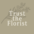 Trust the Florist