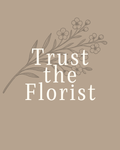 Trust the Florist